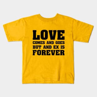 Love comes and goes Kids T-Shirt